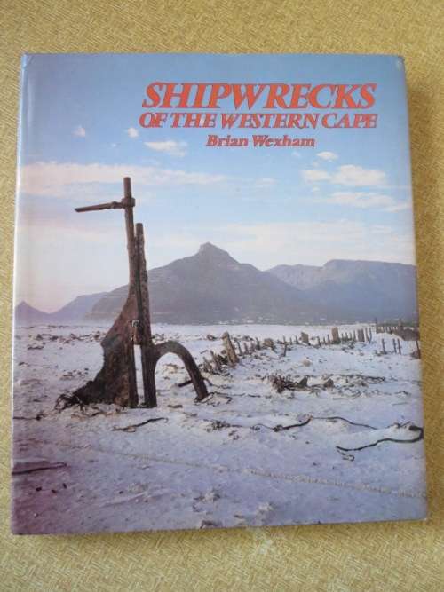SHIPWRECKS OF THE WESTERN CAPE  by Brian Wexham
