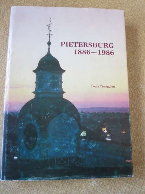 PIETERSBURG 1886 - 1986  deur Louis Changuion