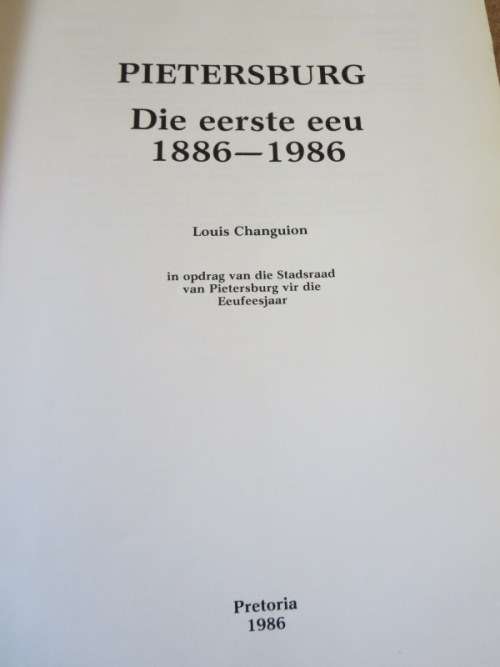 PIETERSBURG 1886 - 1986  deur Louis Changuion