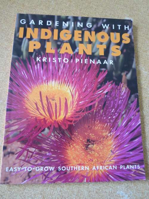 GARDENING WITH INDIGENOUS PLANTS  by Kristo Pienaar
