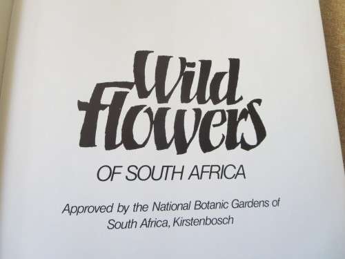WILD FLOWERS OF SOUTH AFRICA  Approved by National Botanic Gardens SA Kirstenbosch