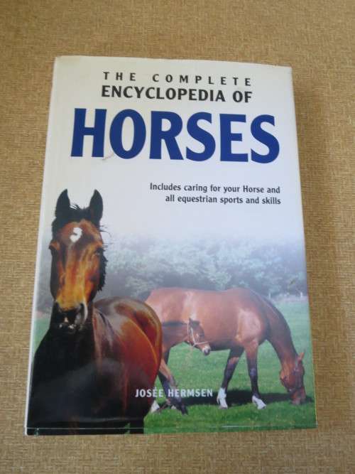 THE COMPLETE ENCYCLOPEDIA OF HORSES  by Josée Hermsen (Caring, skills and equestrian sports)