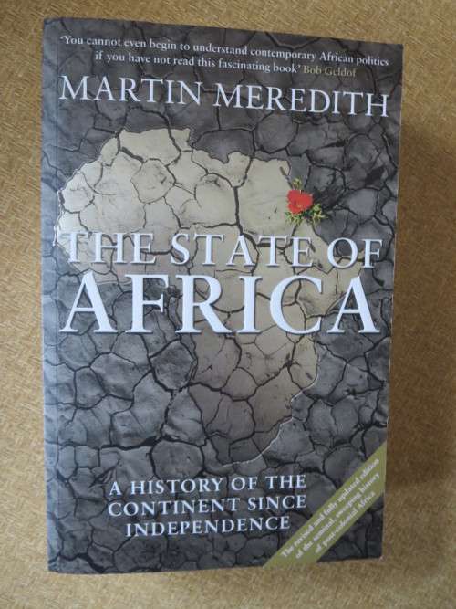 THE STATE OF AFRICA   History of the continent since independence  by Martin Meredith