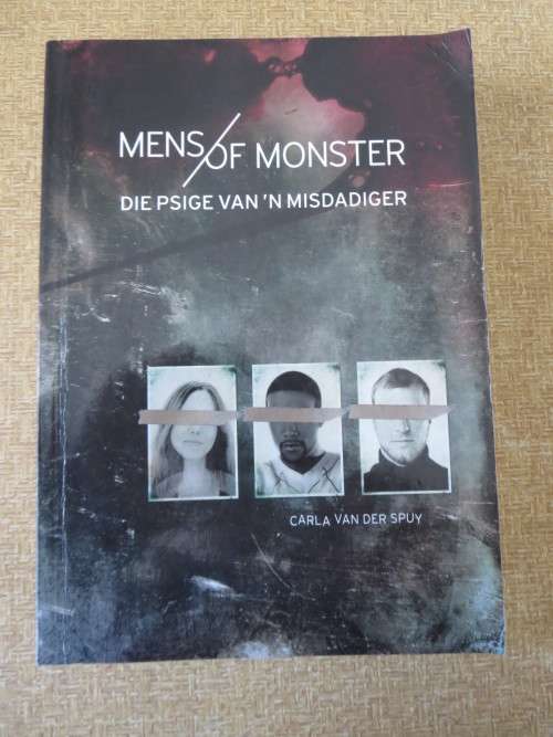 MENS / OF MONSTER  Die psige van `n misdadiger  deur Carla van der Spuy