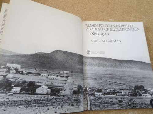 BLOEMFONTEIN IN BEELD / PORTRAIT OF BLOEMFONTEIN 1860 - 1910  deur/by Karel Schoeman