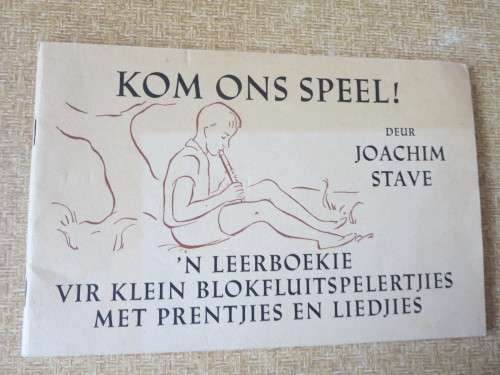 KOM ONS SPEEL!  deur Joachim Stave (Leerboekie vir klein blokfluitspelertjies - prentjies & liedjies
