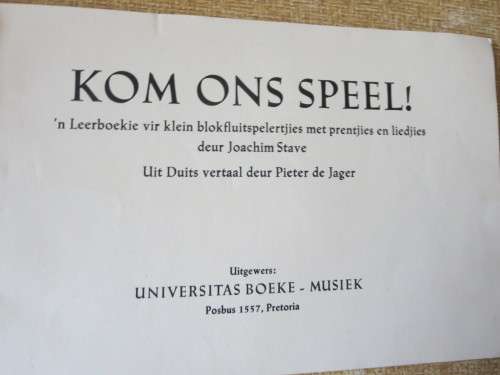 KOM ONS SPEEL!  deur Joachim Stave (Leerboekie vir klein blokfluitspelertjies - prentjies & liedjies