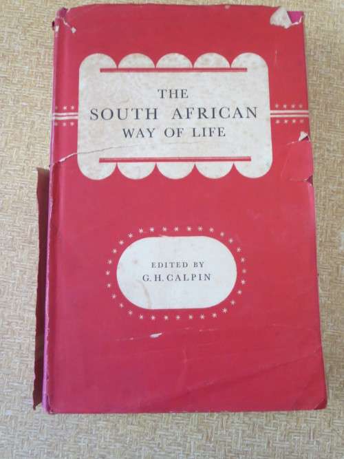 THE SOUTH AFRICAN WAY OF LIFE  Edited by G. H. Calpin