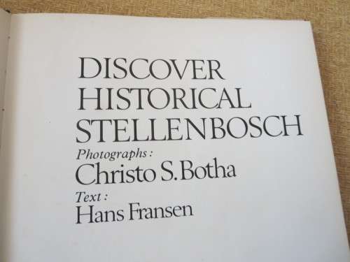 DISCOVER HISTORICAL STELLENBOSCH Text: Hans Fransen  Photographs: Christo S. Botha