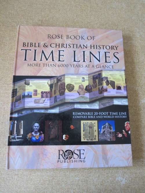 ROSE BOOK OF BIBLE & CHRISTIAN HISTORY TIME LINES (More than 6000 years at a glance)