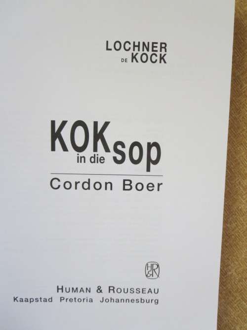 KOK IN DIE SOP  deur Lochner de Kock (Kosstorieboek met uitsoekresepte)