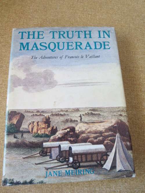 THE TRUTH IN MASQUERADE  Adventures of Francois le Vaillant  by Jane Meiring