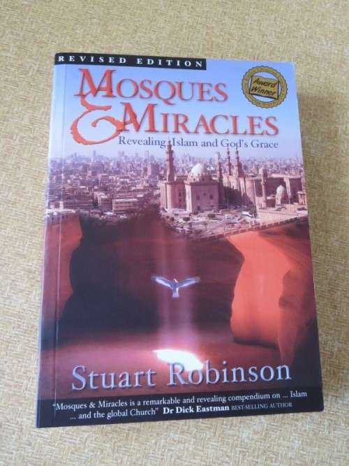 MOSQUES & MIRACLES  by Stuart Robinson  Revealing Islam and God`s Grace