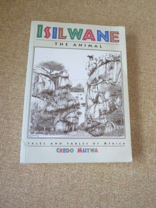ISILWANE:THE ANIMAL  by Credo Mutwa  Tales & Fables of Africa