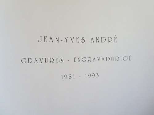 JEAN-YVES ANDRé  Gravures  -  Engravadurioú  1981 - 1993