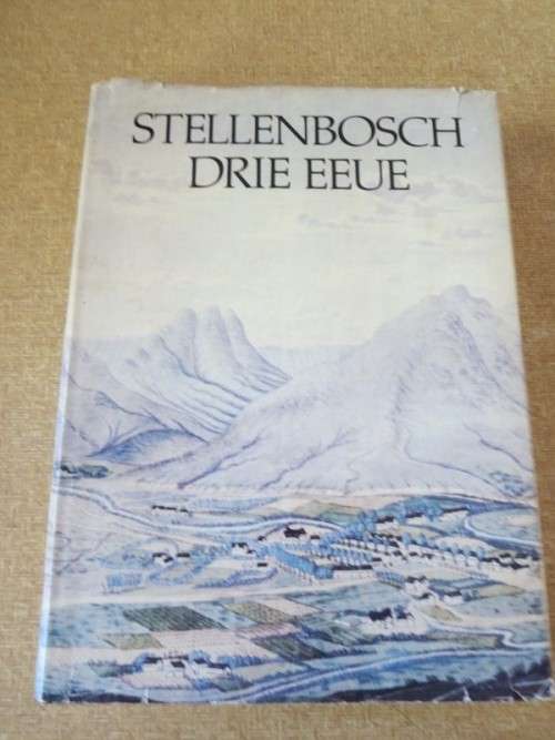 STELLENBOSCH DRIE EEUE  Amptelike Gedenkboek  Redakteur: Francois Smuts