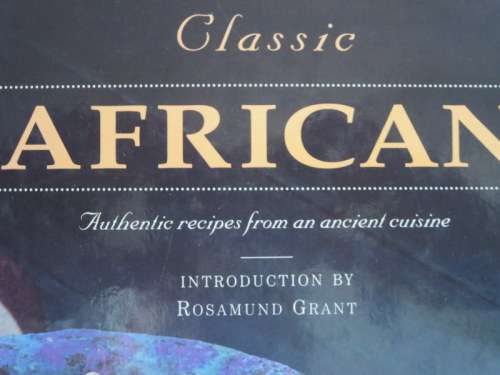 CLASSIC AFRICAN  Authentic recipes from an ancient cuisine  Introduction: Rosamund Grant