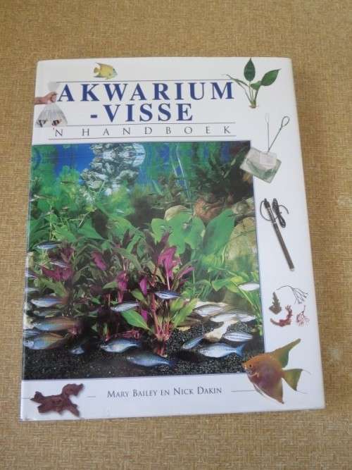 AKWARIUM-VISSE  `n Handboek  deur Mary Bailey en Nick Dakin
