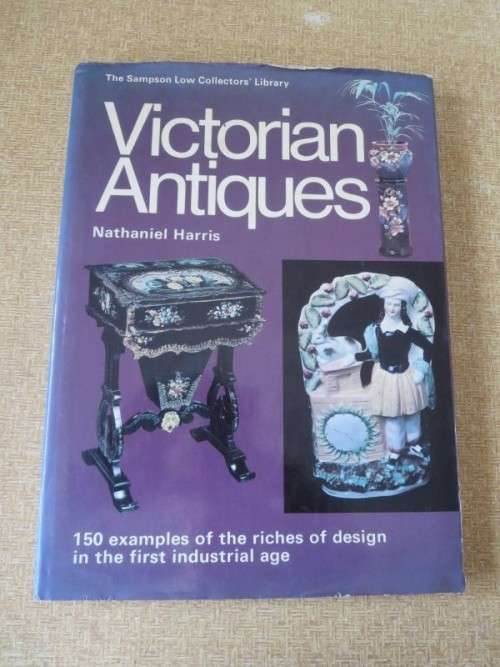 THE SAMPSON LOW COLLECTOR`S LIBRARY:  VICTORIAN ANTIQUES  by Nathaniel Harris