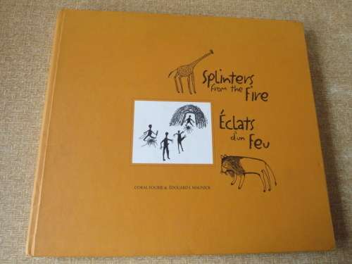 SPLINTERS FROM THE FIRE / ECLATS D`UN FEV  by Coral Fourie & Edouard J. Maunick