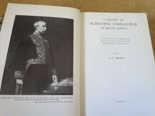 A HISTORY OF SCIENTIFIC ENDEAVOUR IN SOUTH AFRICA   Edited by A. C. Brown
