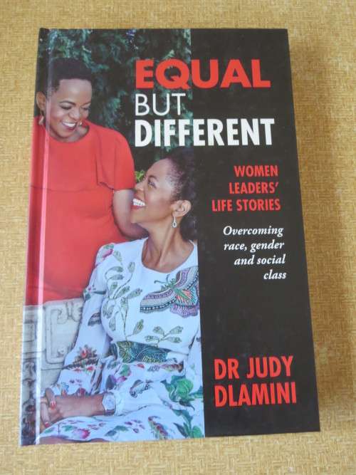 EQUAL BUT DIFFERENT  Women Leaders` Life Stories  by Dr Judy Dlamini  (SIGNED)