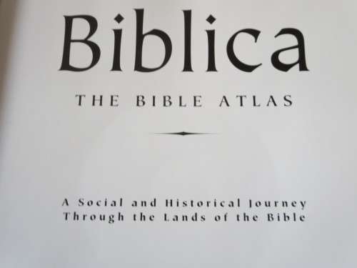 BIBLICA - THE BIBLE ATLAS: Social & Historical Journey Through Lands Of The Bible