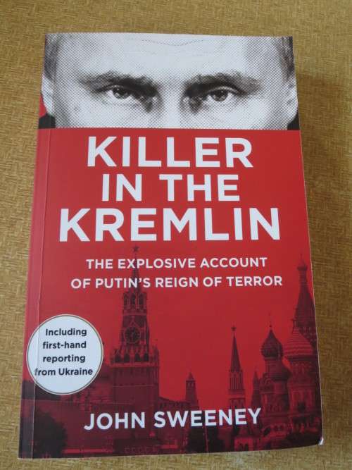 KILLER IN THE KREMLIN  Explosive Account Of Putin`s Reign Of Terror by John Sweeney
