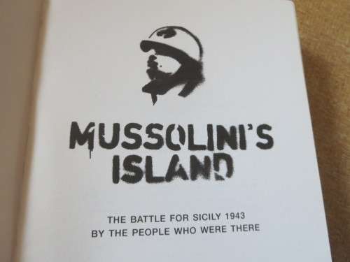 MUSSOLINI`S ISLAND  by John Follain The Battle for Sicily 1943 by people who were there
