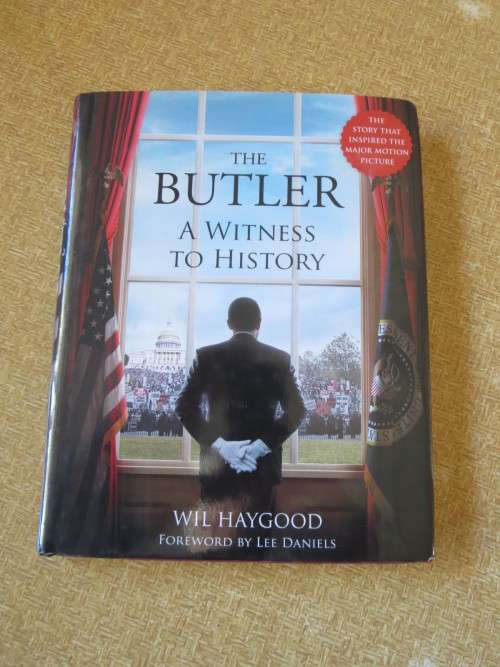 THE BUTLER  A Witness to History  by Wil Haygood  Foreword: Lee Daniels