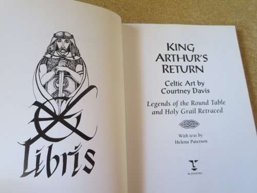 KING ARTHUR`S RETURN Text: Helena Paterson  Celtic Art: Courtney Davis