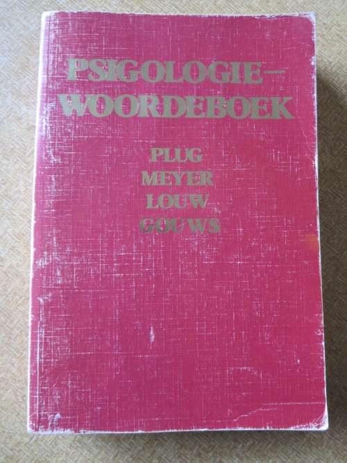 PSIGOLOGIEWOORDEBOEK  deur C. Plug, W.F. Meyer, D.A. Louw & L.A. Gouws