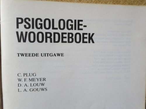 PSIGOLOGIEWOORDEBOEK  deur C. Plug, W.F. Meyer, D.A. Louw & L.A. Gouws