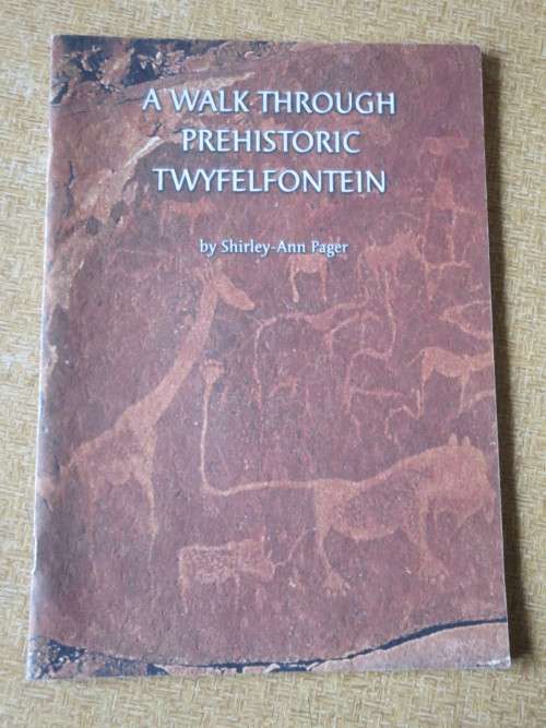 A WALK THROUGH PREHISTORIC TWYFELFONTEIN  by  Shirley-Ann Pager (Rock Art Namibia)