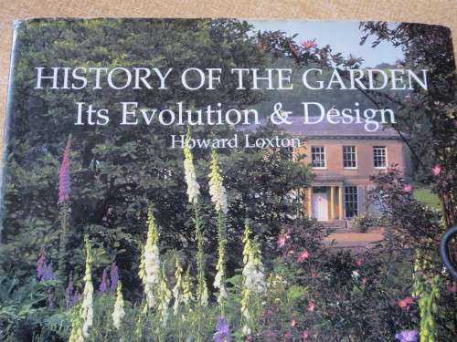 HISTORY OF THE GARDEN  Its Evolution & Design  by Howard Loxton