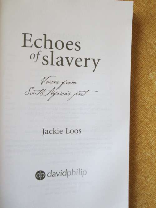ECHOES OF SLAVERY  Voices from South Africa`s past  by Jackie Loos