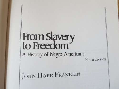 FROM SLAVERY TO FREEDOM: A HISTORY OF NEGRO AMERICANS  by John Hope Franklin