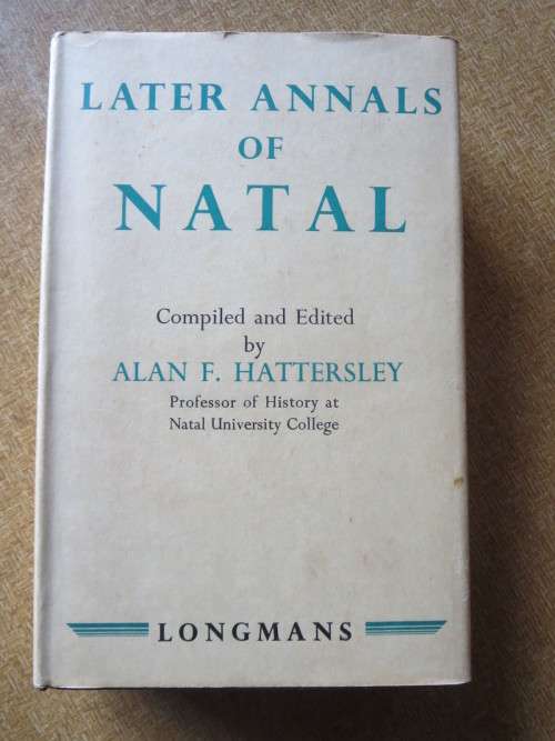 LATER ANNALS OF NATAL Compiled and Edited by Alan F. Hattersley