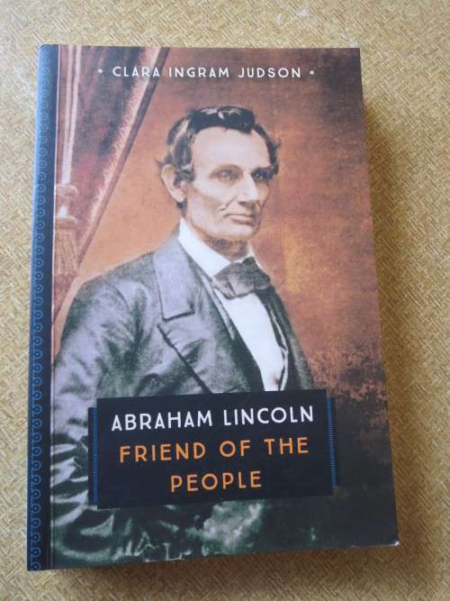 ABRAHAM LINCOLN - FRIEND OF THE PEOPLE  by Clara Ingram Judson