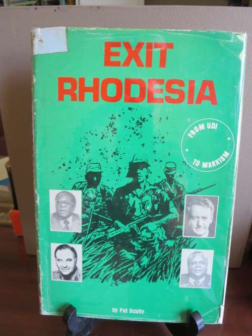 EXIT RHODESIA  Pat Scuffy  (From UDI to Marxism)