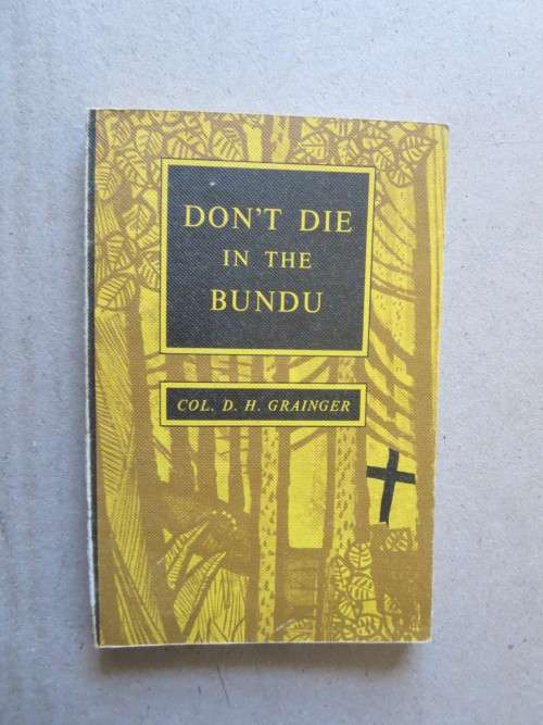 DON`T DIE IN THE BUNDU  by Col. G. H. Grainger (Rhodesiana) (Handbook of survival)