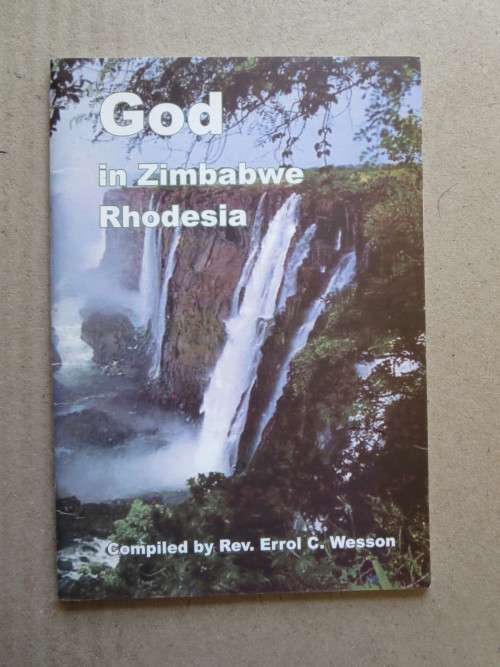 GOD IN ZIMBABWE RHODESIA  Compiled by Re. Errol C. Wesson  (RHODESIANA)