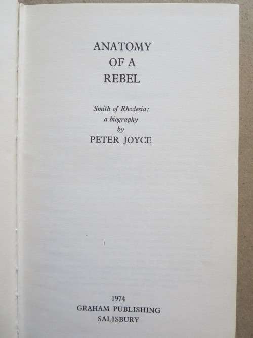 ANATOMY OF A REBEL  Smith of Rhodesia: A Biography  by Peter Joyce  (RHODESIANA)