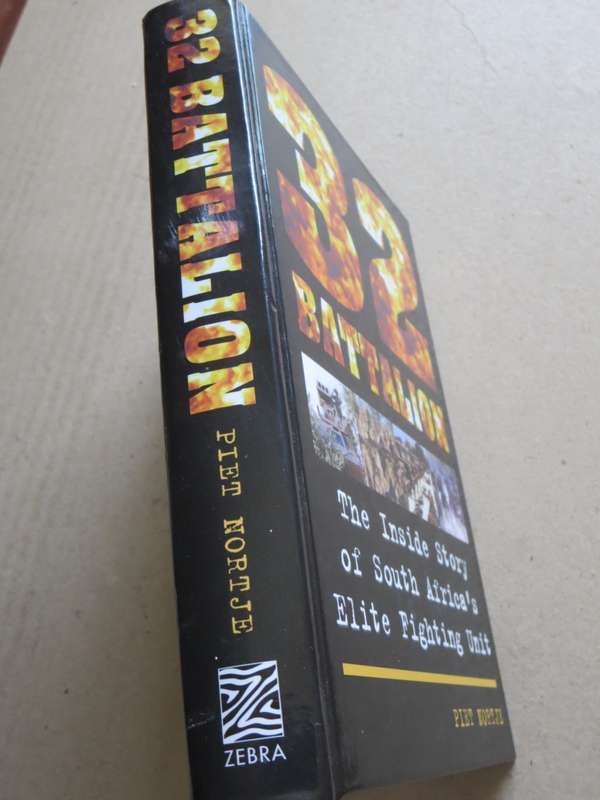 32 BATTALION: Inside Story of SA`s Elite Fighting Unit  by Piet Nortje (In Angola)