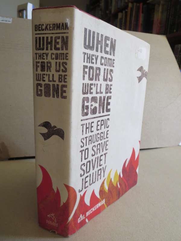 WHEN THEY COME FOR US WE`LL BE GONE The epic struggle to save Soviet Jewry by Gal Beckerman