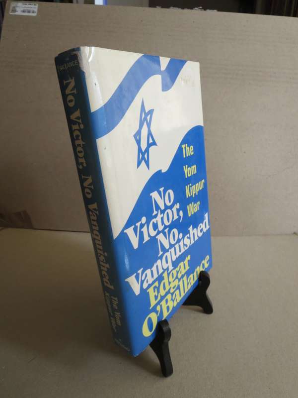 NO VICTOR, NO VANQUISHED  The Yom Kippur War  by Edgar O`Ballance