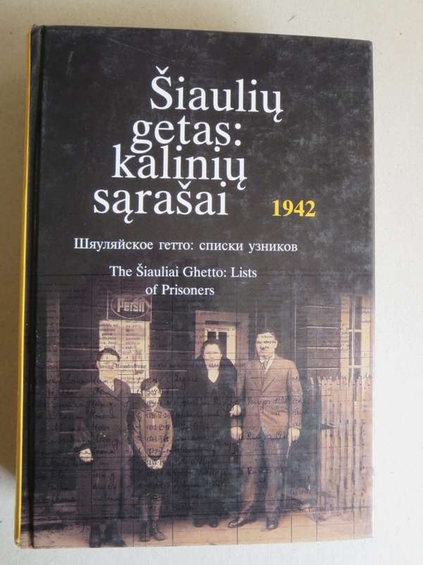 THE SIAULIAI GHETTO: LISTS OF PRISONERS 1942  Siauliu getas: kaliniu sarasai