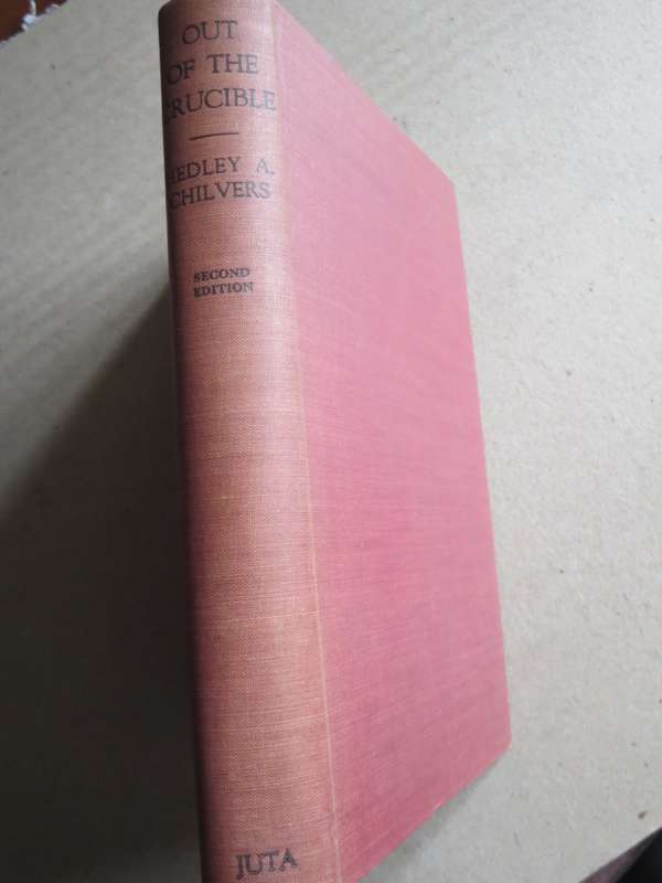 OUT OF THE CRUCIBLE  by Hedley A. Chilvers (Witwatersrand Goldfields) Drawings: William M Timlin