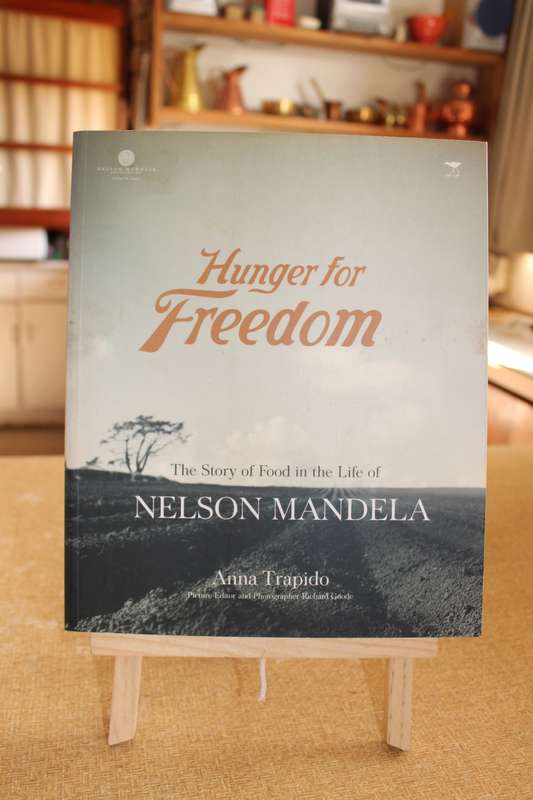 Hunger for Freedom (The story of food in the life of Nelson Mandela) Anna Trapido