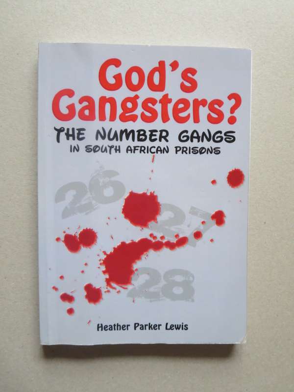 GOD`S GANGSTERS? The Number Gangs in South African Prisons  by Heather Parker Lewis